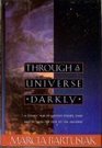 Through a Universe Darkly A Cosmic Tale of Ancient Ethers Dark Matter and the Fate of the Universe