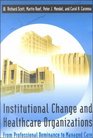 Institutional Change and Healthcare Organizations  From Professional Dominance to Managed Care