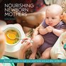 Nourishing Newborn Mothers Ayurvedic Recipes to Heal Your Mind Body and Soul After Childbirth