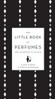 The Little Book of Perfumes The Hundred Classics