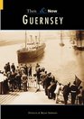 Guernsey Then and Now Vol 1