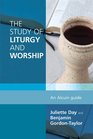 The Study of Liturgy and Worship An Alcuin Guide