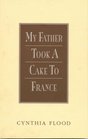 My Father Took a Cake to France