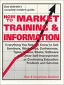 How to Market Training & Information: Everything You Need to Know to Sell Seminars, Workshops, Conferences, Tapes, Videos, Books, Software and Other