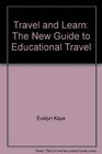 Travel and Learn The New Guide to Educational Travel