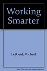 Working Smarter How to Get More Done in Less Time/Audio Cassette
