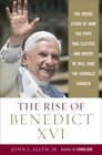The Rise of Benedict XVI The Inside Story of How the Pope Was Elected and Where He Will Take the Catholic Church