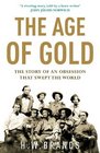 The Age of Gold The Story of an Obsession That Swept the World