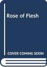 Rose of Flesh