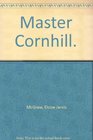 Master Cornhill
