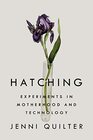 Hatching Experiments in Motherhood and Technology