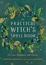 The Practical Witch's Spell Book For Love Happiness and Success