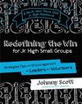 Redefining the Win for Jr High Small Groups Strategies Tips and Encouragement for Leaders and Volunteers