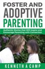 Foster and Adoptive Parenting Authentic Stories that Will Inspire and Encourage Parenting with Connection
