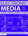 Electronic Media Then Now and Later