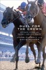 Duel for the Crown Affirmed Alydar and Racing's Greatest Rivalry