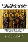 The Didascalia Apostolorum The Teaching of the Twelve Apostles