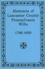 Abstracts of Lancaster County, Pennsylvania: Wills (1786-1820)