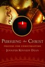 Pursuing the Christ Prayers for Christmas time