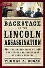 Backstage at the Lincoln Assassination The Untold Story of the Actors and Stagehands at Fords Theatre