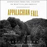 Appalachian Fall Dispatches from Coal Country on What's Ailing America