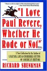 I Love Paul Revere Whether He Rode or Not