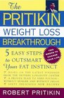 The Pritikin Weight Loss Breakthrough  Five Easy Steps to Outsmart Your Fat Instinct