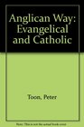 Anglican Way Evangelical and Catholic