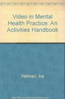 Video in Mental Health Practice An Activities Handbook