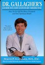 Dr Gallagher's Guide to 21st Century Medicine How to Get Off the Illness Treadmill and Onto Optimum Health