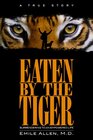 Eaten By The Tiger Surrendering to an Empowered Life