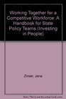 Working Together for a Competitive Workforce A Handbook for State Policy Teams
