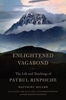 Enlightened Vagabond The Life and Teachings of Patrul Rinpoche
