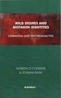 Wild Desires and Mistaken Identities Lesbianism and Psychoanalysis