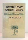 Toward a More Natural Science Biology and Human Affairs
