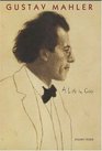 Gustav Mahler  A Life in Crisis