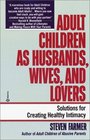 Adult Children as Husbands Wives and Lovers  A Solutions Book