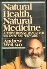 Natural Health, Natural Medicine: A Comprehensive Manual for Wellness and Self-Care