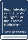 Heath Introduction to Literature Eighth Edition Custom Publication