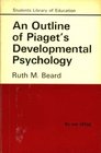 An Outline of Piaget's Developmental Psychology for Students and Teachers Students Library Of Education