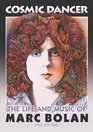 Cosmic Dancer  The Life and Music of Marc Bolan