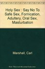 Holy Sex  Say No To Safe Sex Fornication Adultery Oral Sex Masturbation