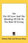 The Fire Of Love And The Mending Of Life Or The Rule Of Living