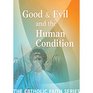 Good  Evil and the Human Condition