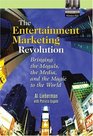 The Entertainment Marketing Revolution Bringing the Moguls the Media and the Magic to the World