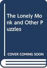 The Lonely Monk and Other Puzzles