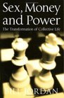 Sex Money and Power The Transformation of Collective Life