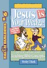 Jesus Is Your Wedge And More Truths for Kids