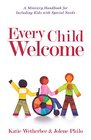 Every Child Welcome A Menu of Strategies for Including Kids with Special Needs