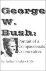 George W Bush  Portrait of a Compassionate Conservative